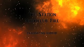 The Station Nightclub Fire  A Short Documentary  Fascinating Horror [upl. by Getter768]