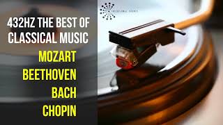 Best Classical Music 432Hz 》Mozart • Beethoven • Bach • Chopin 》Piano Violin amp Orchestral [upl. by Einnalem]